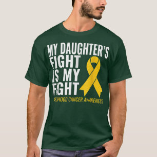 Childhood Cancer Awareness My Daughter's Fight Is T-Shirt