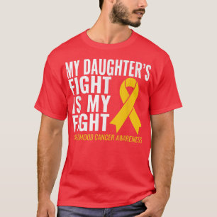 Childhood Cancer Awareness My Daughter's Fight Is T-Shirt