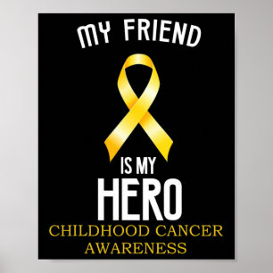 Childhood Cancer Awareness My Friend Is My Hero Te Poster