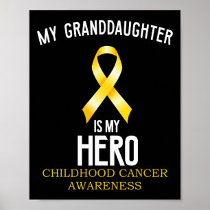 Childhood cancer awareness My granddaughter is my Poster