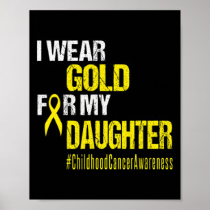 Childhood Cancer Gold Ribbon T Wear Gold For Daugh Poster