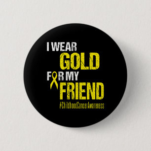 Childhood Cancer Gold Ribbon t Wear Gold For My F 6 Cm Round Badge