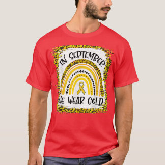 Childhood Cancer Leopard Rainbow In September We W T-Shirt