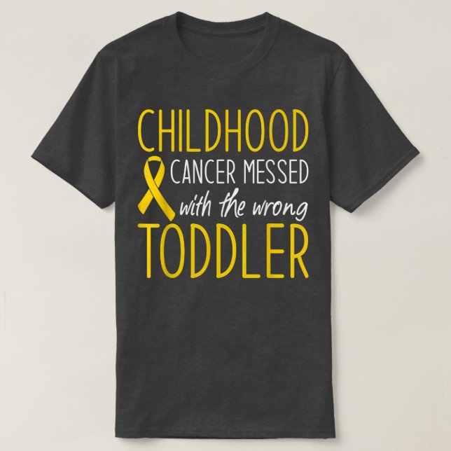 Childhood cancer Messed with the wrog Toddler awar T-Shirt (Design Front)