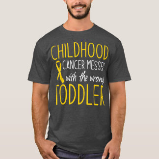 Childhood cancer Messed with the wrog Toddler awar T-Shirt