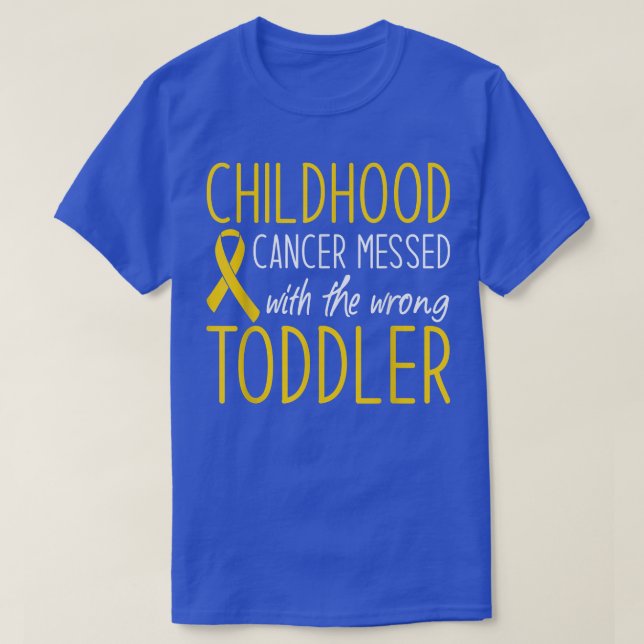 Childhood cancer Messed with the wrog Toddler awar T-Shirt (Design Front)