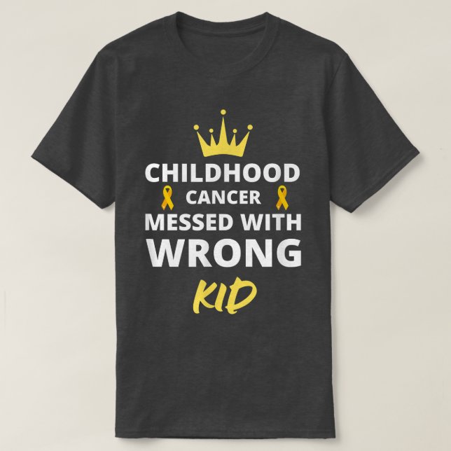 Childhood cancer Messed with the wrong Kid awarene T-Shirt (Design Front)