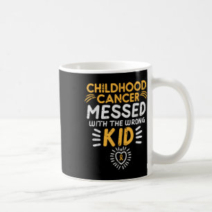 Childhood Cancer Messed With Wrong Kid Awareness B Coffee Mug