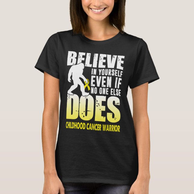 childhood cancer warrior bigfoot believe in yourse T-Shirt (Front)