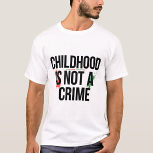 Childhood Is Not a Crime – Human Rights Awareness T-Shirt