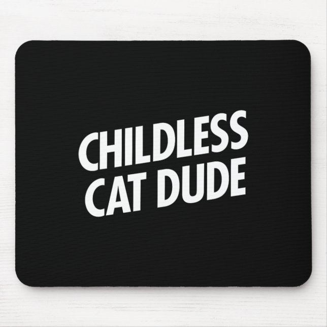Childless Cat Dude  Mouse Pad (Front)