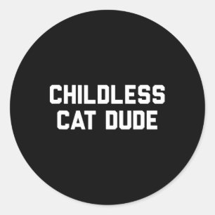 Childless Cat Dudes Classic Round Sticker