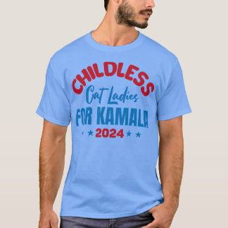childless cat ladies for Kamala harris T-Shirt