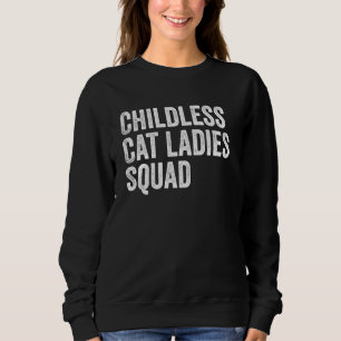 Childless Cat Ladies Squad Funny Retro Election Sa Sweatshirt
