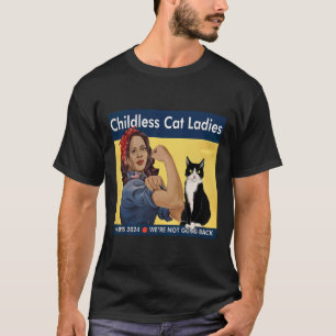 Childless Cat Ladies We're Not Going Back Harris 2 T-Shirt