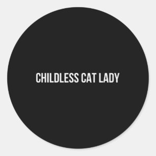Childless Cat Lady 3 Classic Round Sticker
