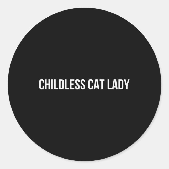 Childless Cat Lady 3  Classic Round Sticker (Front)