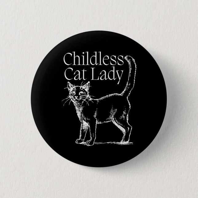 Childless Cat Lady  6 Cm Round Badge (Front)