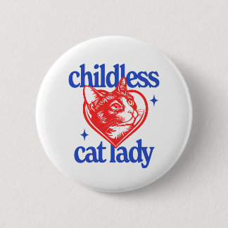 Childless Cat Lady 6 Cm Round Badge