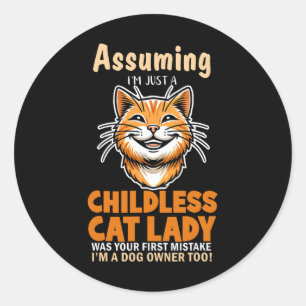 Childless Cat Lady Dog Owner First Mistake Classic Round Sticker