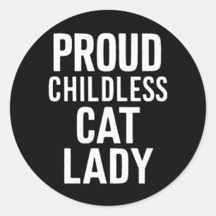 Childless Cat Lady for Cat Mum Women Cat Lady  Classic Round Sticker