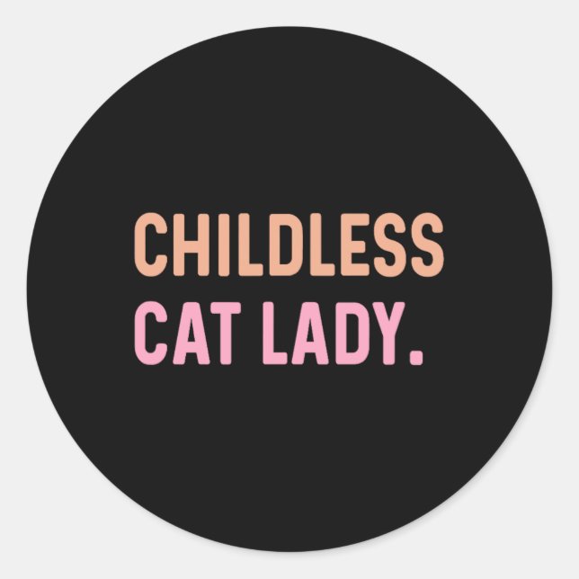Childless Cat Lady - Funny Cute  Classic Round Sticker (Front)