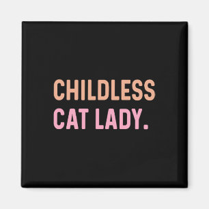 Childless Cat Lady - Funny Cute Magnet