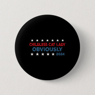 Childless Cat Lady Obviously Funny 2024 6 Cm Round Badge