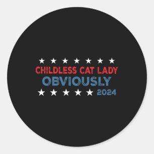 Childless Cat Lady Obviously Funny 2024  Classic Round Sticker