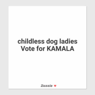 Childless dog ladies vote for Kamala funny square