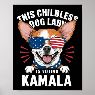 Childless Dog Lady Is Voting Kamala-harris 2024 2 Poster