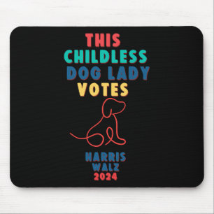Childless Dog Lady Votes Kamala - Harris Walz 1 Mouse Pad