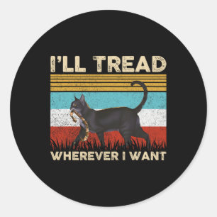 Childless Lady Cat 2024 I'll Tread Wherever I Want Classic Round Sticker