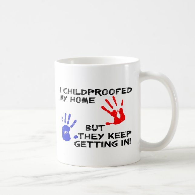 Childproofed My Home Keep Getting In Funny Mug (Right)