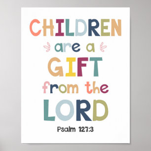 Children Are A Gift From The Lord Christian Poster