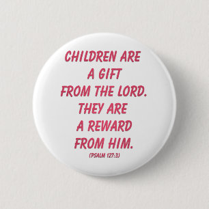 Children Are A Gift From The Lord: Psalm 127 6 Cm Round Badge