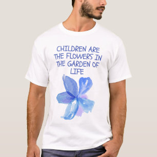 Children Are the Flowers in the Garden of Life  T-Shirt