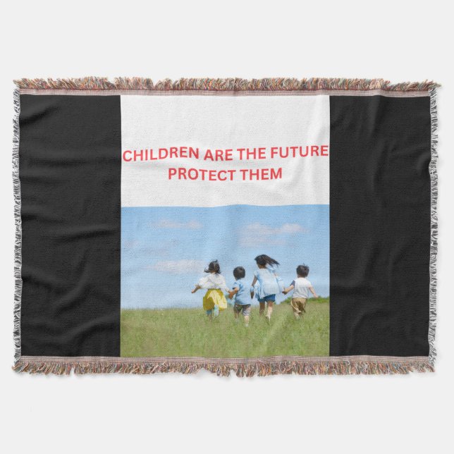 CHILDREN ARE THE FUTURE PROTECT THEM  THROW BLANKET (Front)