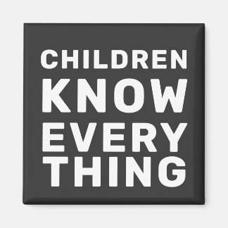 Children Know Everything Black & White Progressive Magnet