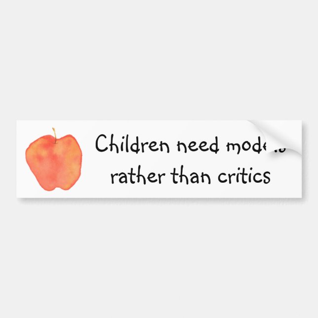 Children need models rather than critics bumper sticker (Front)