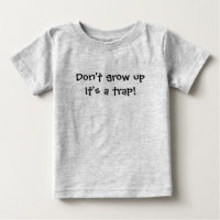 Children T Shirt Funny Don't Grow Up It's a Trap