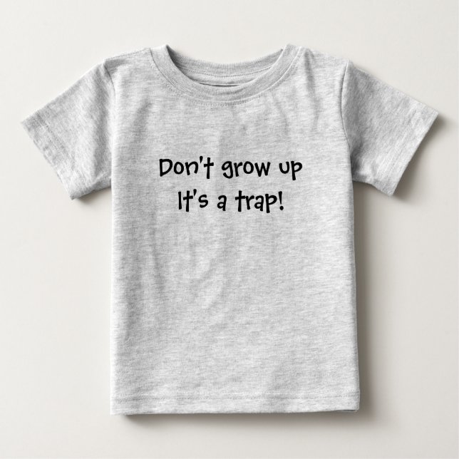 Children T Shirt Funny Don't Grow Up It's a Trap (Front)