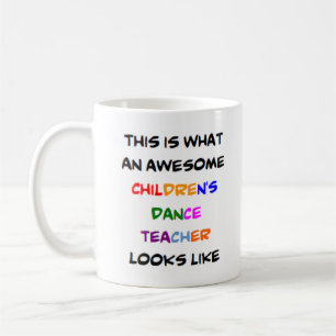 children's dance teacher, awesome coffee mug