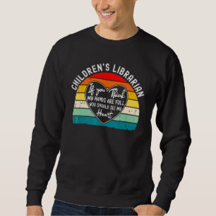 Children's Librarian Appreciation Thank You  See M Sweatshirt