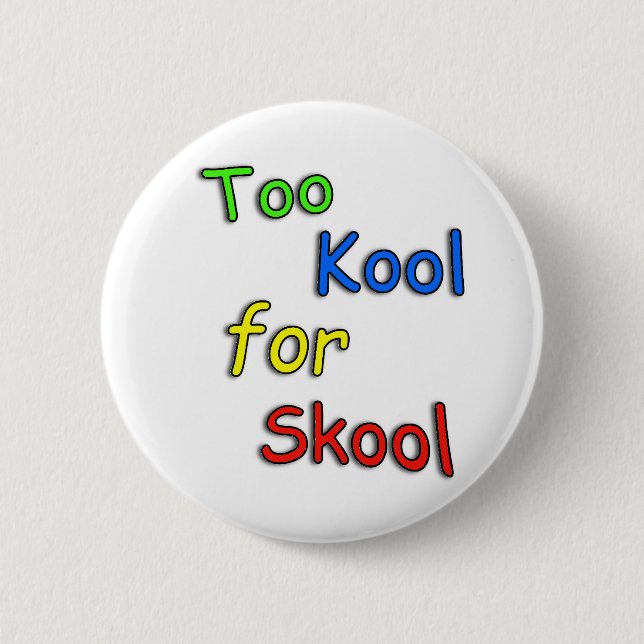 Childs Too cool for school 6 Cm Round Badge (Front)