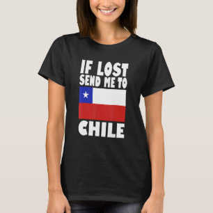 Chile Flag Design  If lost send me to Chile T-Shirt