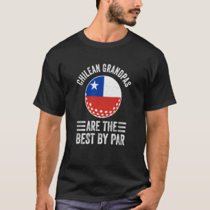 Chilean Grandpas Are The Best By Par Golf Grandad  T-Shirt