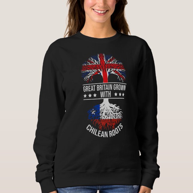 Chilean Roots Immigrants Ancestry Great Britain Ch Sweatshirt (Front)