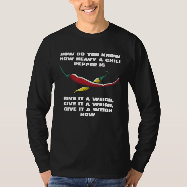 Chili Give It A Weigh T-Shirt (Front)