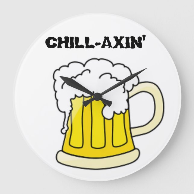 "CHILL-AXIN'"  BEER MUG LARGE CLOCK (Front)